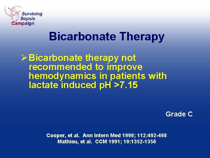 Bicarbonate Therapy Ø Bicarbonate therapy not recommended to improve hemodynamics in patients with lactate