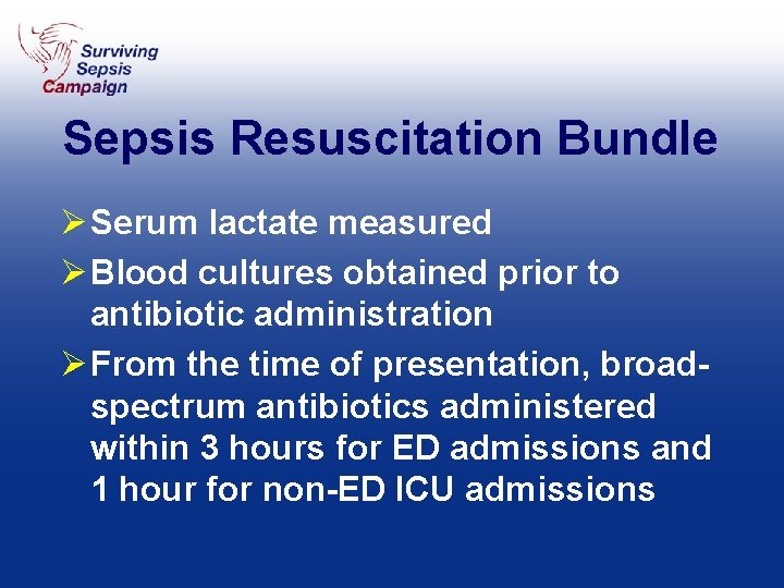 Sepsis Resuscitation Bundle Ø Serum lactate measured Ø Blood cultures obtained prior to antibiotic