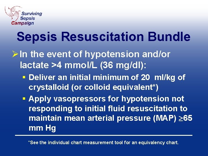 Sepsis Resuscitation Bundle Ø In the event of hypotension and/or lactate >4 mmol/L (36