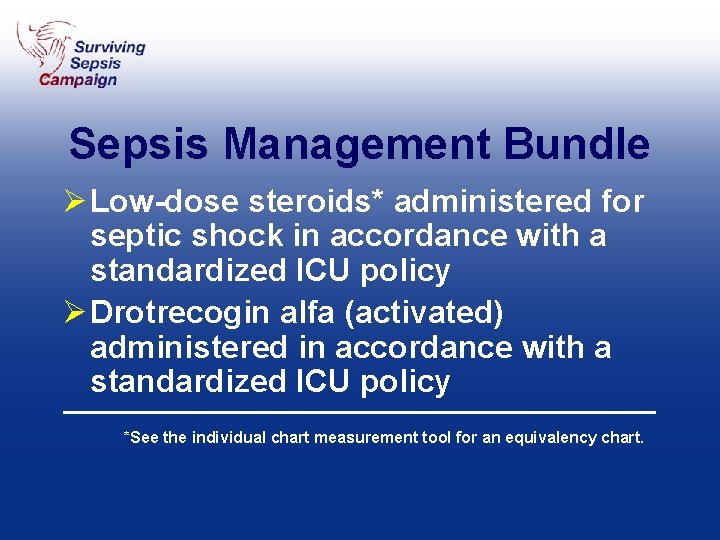 Sepsis Management Bundle Ø Low-dose steroids* administered for septic shock in accordance with a