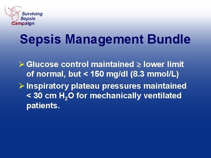 Sepsis Management Bundle Ø Glucose control maintained lower limit of normal, but < 150