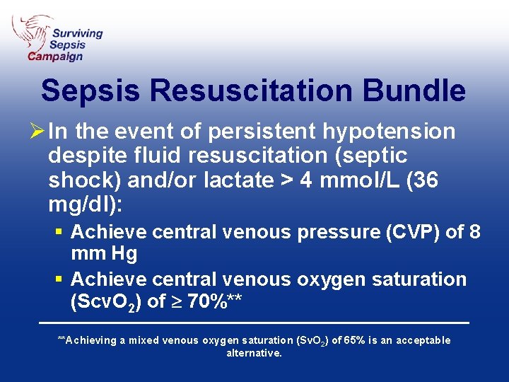 Sepsis Resuscitation Bundle Ø In the event of persistent hypotension despite fluid resuscitation (septic