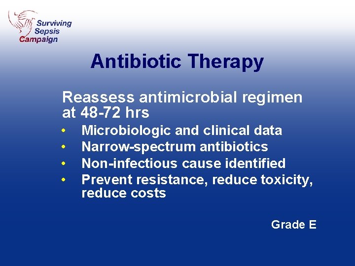 Antibiotic Therapy Reassess antimicrobial regimen at 48 -72 hrs • • Microbiologic and clinical