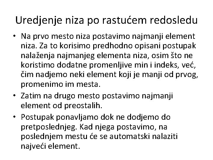 Uredjenje niza po rastućem redosledu • Na prvo mesto niza postavimo najmanji element niza.