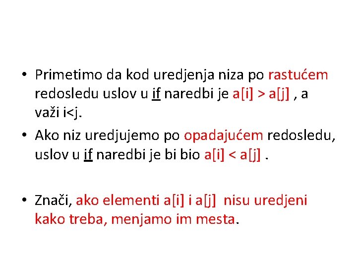  • Primetimo da kod uredjenja niza po rastućem redosledu uslov u if naredbi