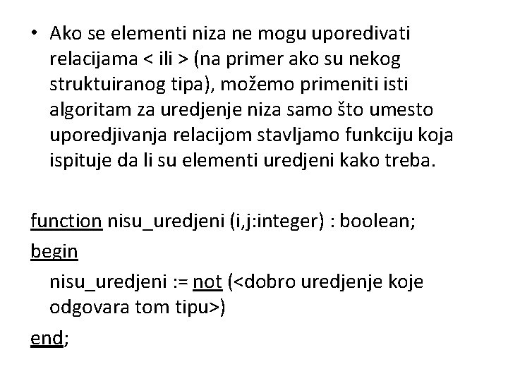  • Ako se elementi niza ne mogu uporedivati relacijama < ili > (na