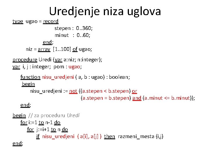 Uredjenje niza uglova type ugao = record stepen : 0. . 360; minut :