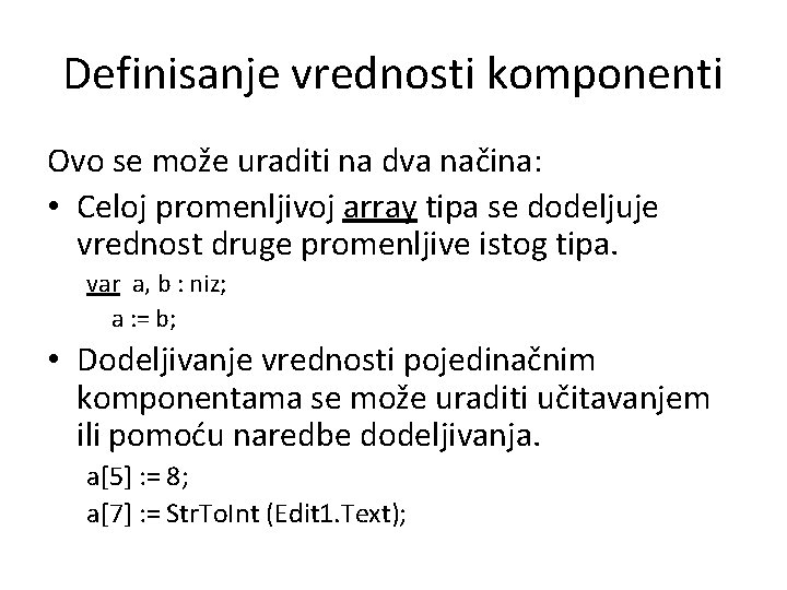 Definisanje vrednosti komponenti Ovo se može uraditi na dva načina: • Celoj promenljivoj array