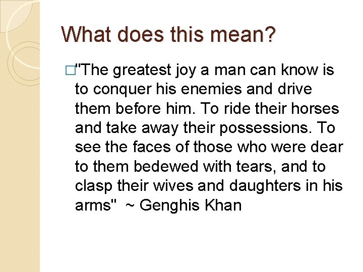 What does this mean? �"The greatest joy a man can know is to conquer