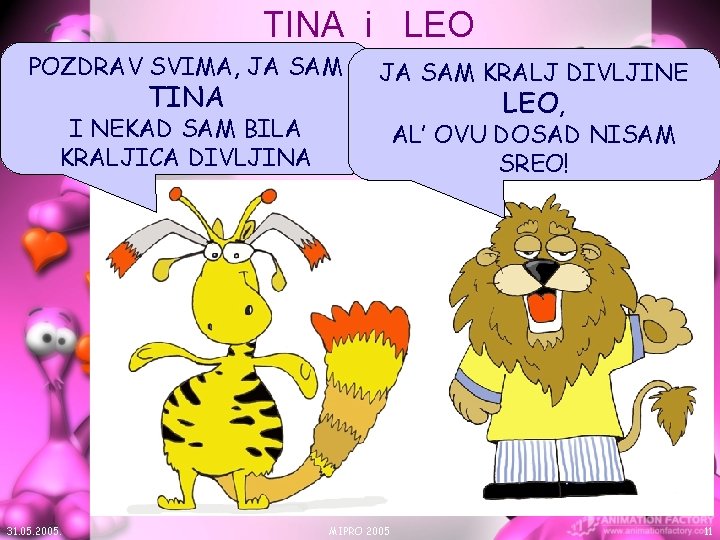 TINA i LEO POZDRAV SVIMA, JA SAM TINA I NEKAD SAM BILA KRALJICA DIVLJINA