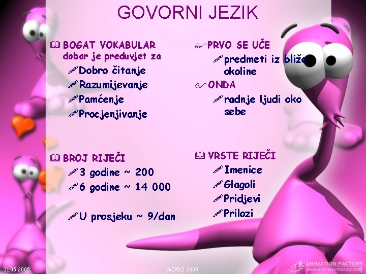 GOVORNI JEZIK & BOGAT VOKABULAR dobar je preduvjet za $ PRVO SE UČE !