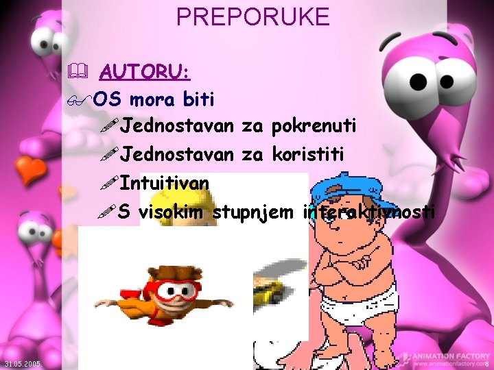 PREPORUKE & AUTORU: $OS mora biti !Jednostavan za pokrenuti !Jednostavan za koristiti !Intuitivan !S