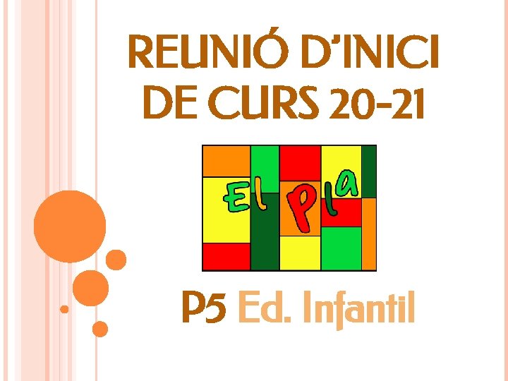 REUNIÓ D’INICI DE CURS 20 -21 P 5 Ed. Infantil 