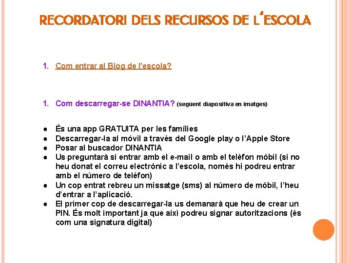 RECORDATORI DELS RECURSOS DE L’ESCOLA 1. Com entrar al Blog de l'escola? 1. Com