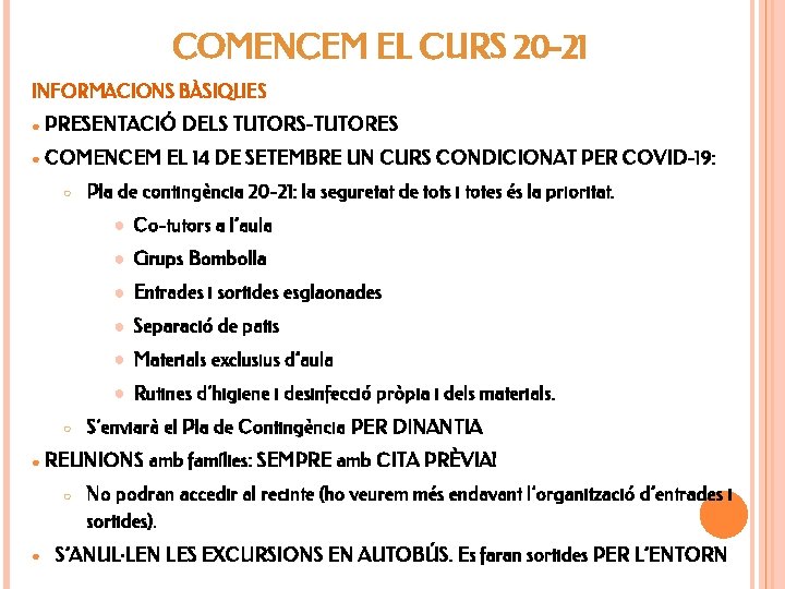 COMENCEM EL CURS 20 -21 INFORMACIONS BÀSIQUES ● PRESENTACIÓ DELS TUTORS-TUTORES ● COMENCEM EL