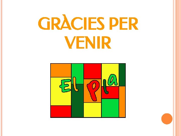 GRÀCIES PER VENIR 