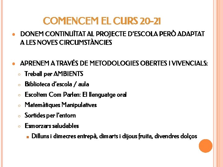 COMENCEM EL CURS 20 -21 ● DONEM CONTINUÏTAT AL PROJECTE D’ESCOLA PERÒ ADAPTAT A