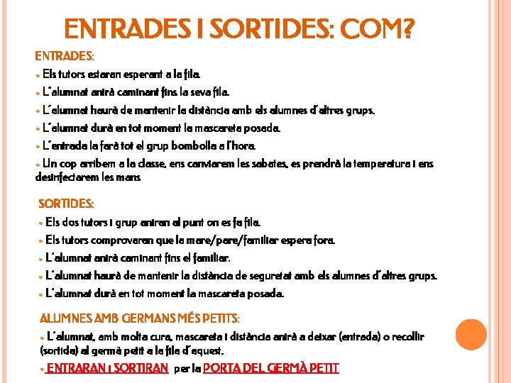 ENTRADES I SORTIDES: COM? ENTRADES: ● Els tutors estaran esperant a la fila. ●