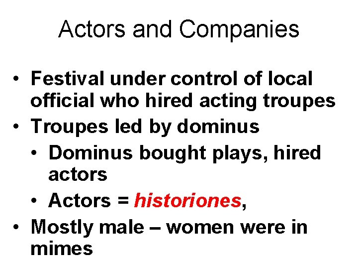 Actors and Companies • Festival under control of local official who hired acting troupes