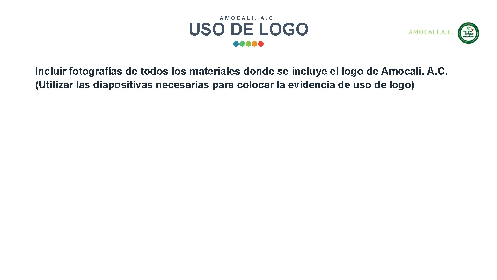 AMOCALI, A. C. USO DE LOGO Incluir fotografías de todos los materiales donde se