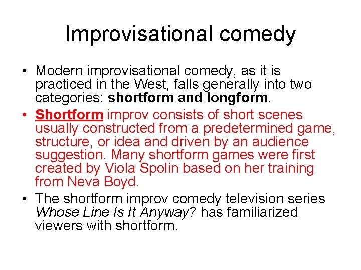 Improvisational comedy • Modern improvisational comedy, as it is practiced in the West, falls