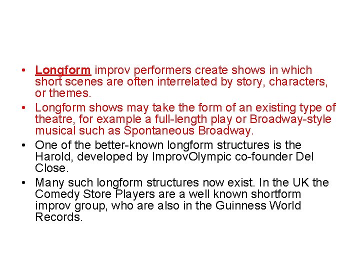  • Longform improv performers create shows in which short scenes are often interrelated