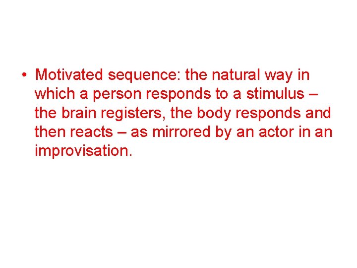  • Motivated sequence: the natural way in which a person responds to a