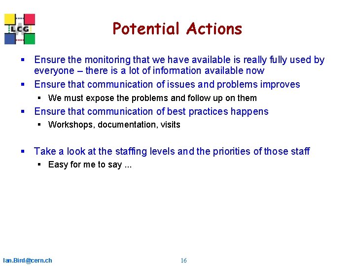 Potential Actions § Ensure the monitoring that we have available is really fully used