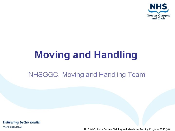 Moving and Handling NHSGGC, Moving and Handling Team NHS GGC, Acute Service Statutory and