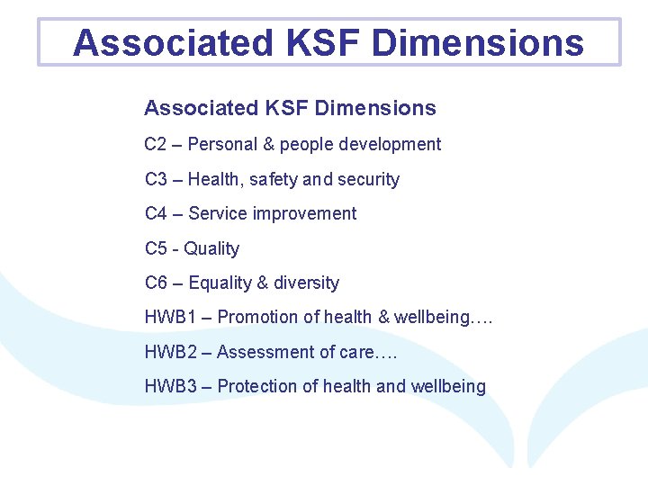Associated KSF Dimensions C 2 – Personal & people development C 3 – Health,