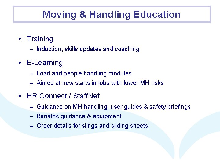 Moving & Handling Education • Training – Induction, skills updates and coaching • E-Learning