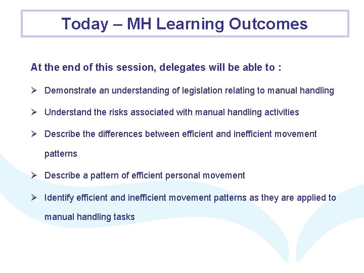 Today – MH Learning Outcomes At the end of this session, delegates will be