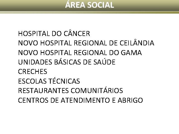 ÁREA SOCIAL HOSPITAL DO C NCER NOVO HOSPITAL REGIONAL DE CEIL NDIA NOVO HOSPITAL