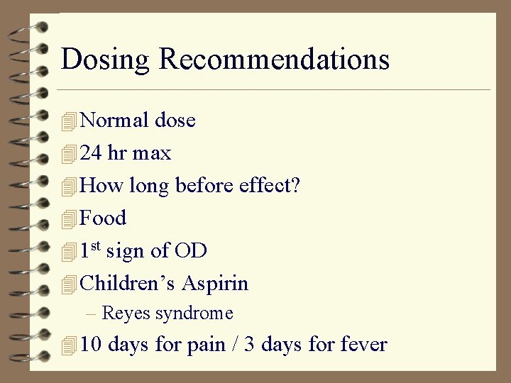 Dosing Recommendations 4 Normal dose 4 24 hr max 4 How long before effect?