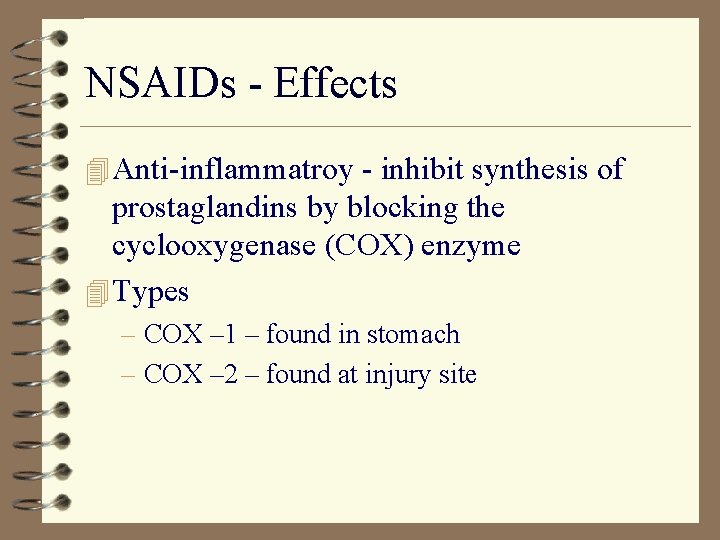 NSAIDs - Effects 4 Anti-inflammatroy - inhibit synthesis of prostaglandins by blocking the cyclooxygenase