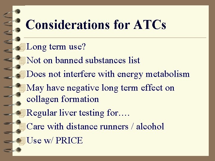 Considerations for ATCs 4 Long term use? 4 Not on banned substances list 4