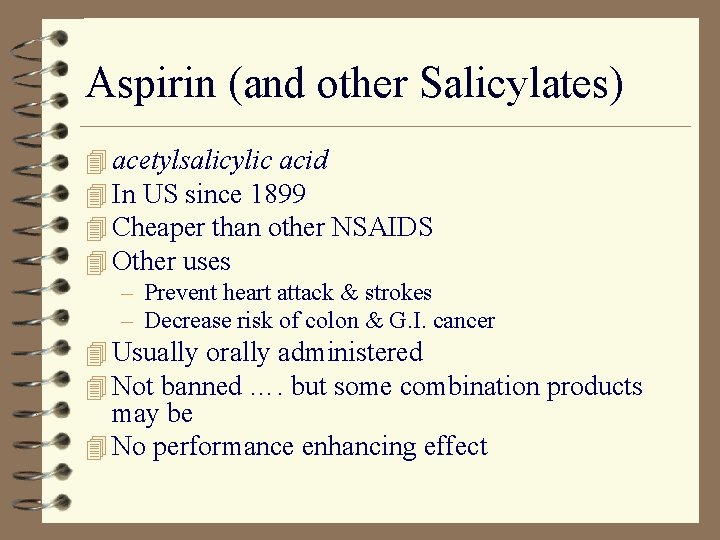 Aspirin (and other Salicylates) 4 acetylsalicylic acid 4 In US since 1899 4 Cheaper