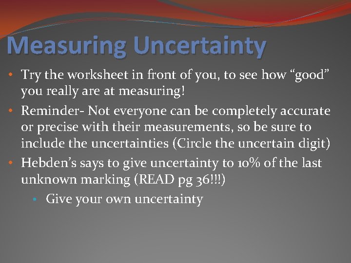 Measuring Uncertainty • Try the worksheet in front of you, to see how “good”
