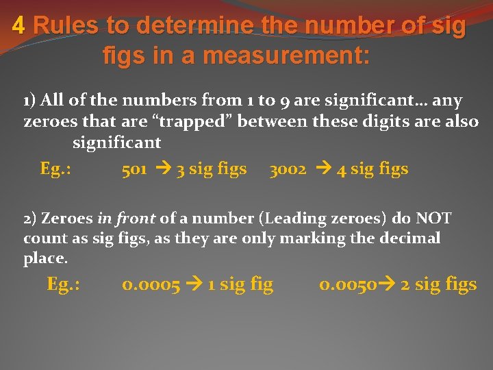 4 Rules to determine the number of sig figs in a measurement: 1) All