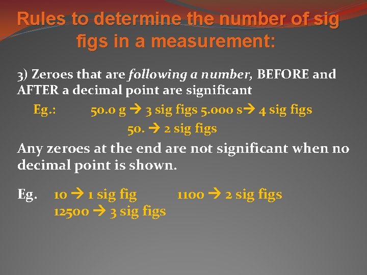 Rules to determine the number of sig figs in a measurement: 3) Zeroes that