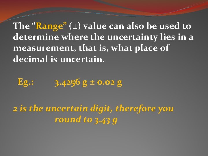 The “Range” (±) value can also be used to determine where the uncertainty lies
