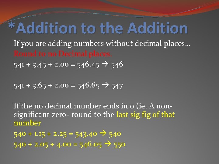 *Addition to the Addition If you are adding numbers without decimal places… Round to