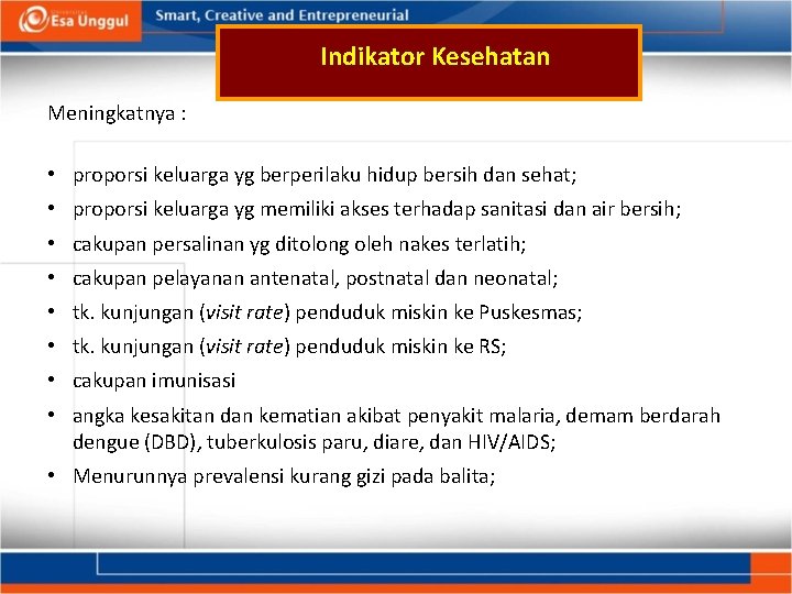 Indikator Kesehatan Meningkatnya : • proporsi keluarga yg berperilaku hidup bersih dan sehat; •