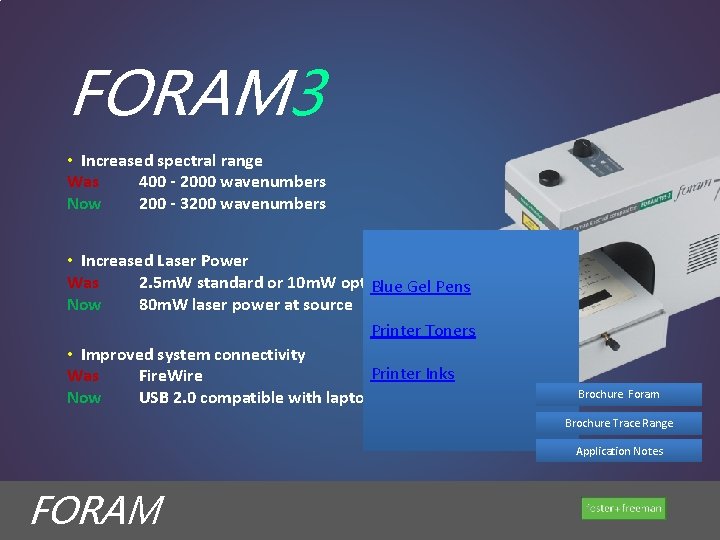 FORAM 3 • Increased spectral range Was 400 - 2000 wavenumbers Now 200 -