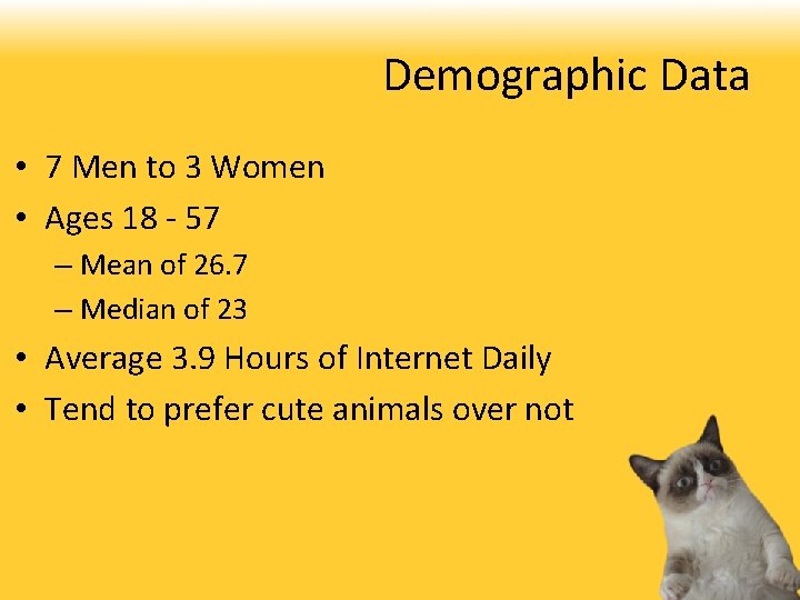 Demographic Data • 7 Men to 3 Women • Ages 18 - 57 –