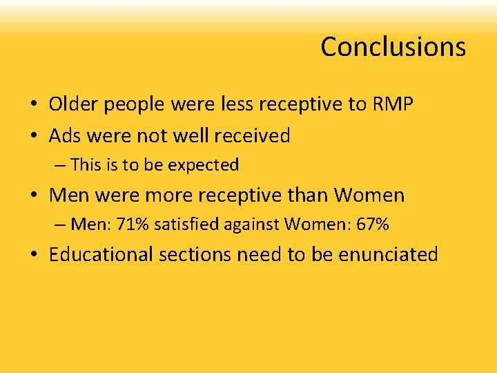 Conclusions • Older people were less receptive to RMP • Ads were not well