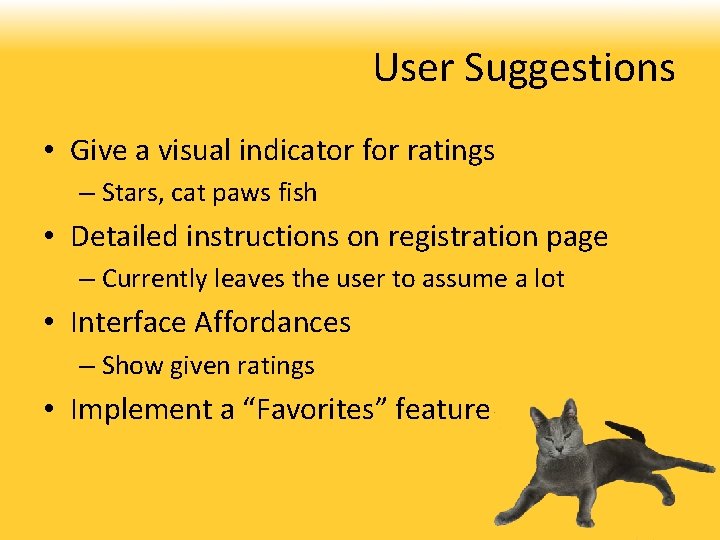 User Suggestions • Give a visual indicator for ratings – Stars, cat paws fish