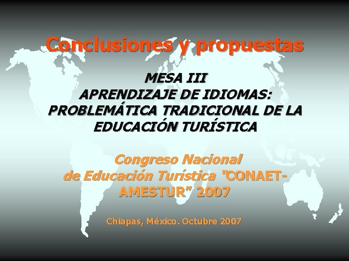 Conclusiones y propuestas MESA III APRENDIZAJE DE IDIOMAS: PROBLEMÁTICA TRADICIONAL DE LA EDUCACIÓN TURÍSTICA