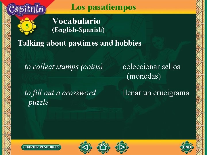 Los pasatiempos 5 Vocabulario (English-Spanish) Talking about pastimes and hobbies to collect stamps (coins)