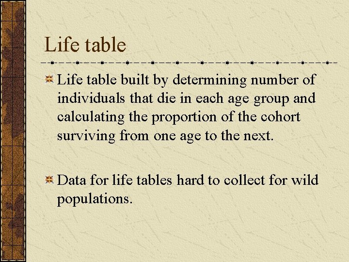 Life table built by determining number of individuals that die in each age group